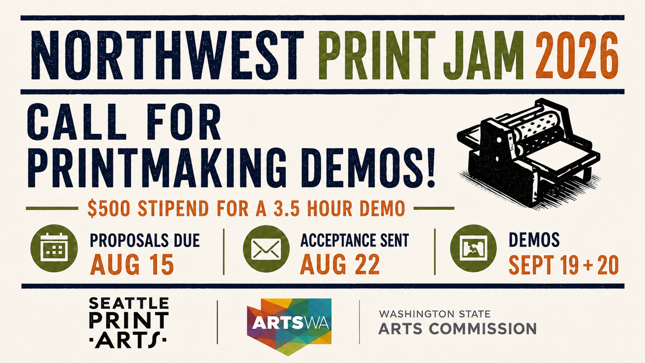 Beige flyer with bold black text: NW Print Jam 2026, Call for printmaking demos! $500 stipend for 3 hour demo. Proposals due August 15, acceptance sent August 22, demos September 19 + 20