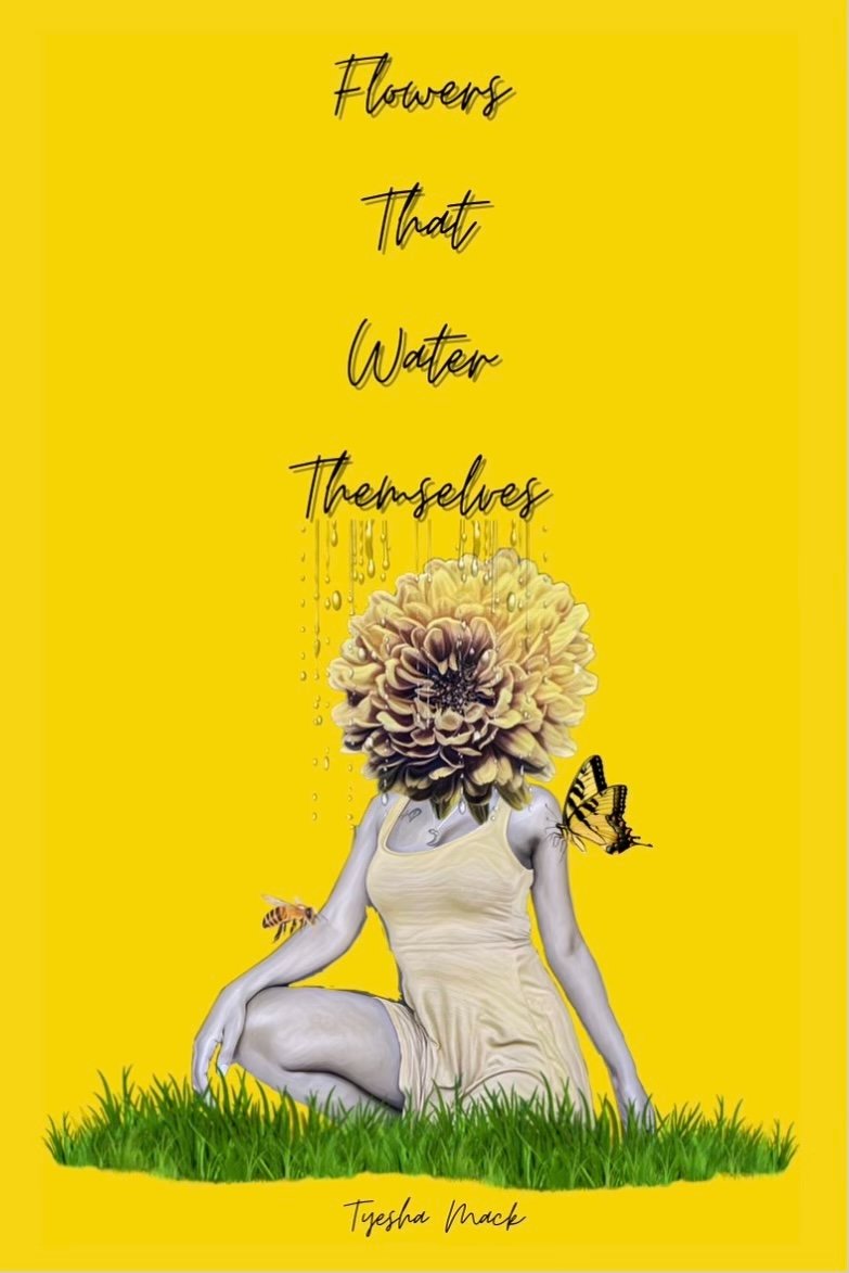 Flowers That Water Themselves: Poems & Short Stories for Healing and Self-Love