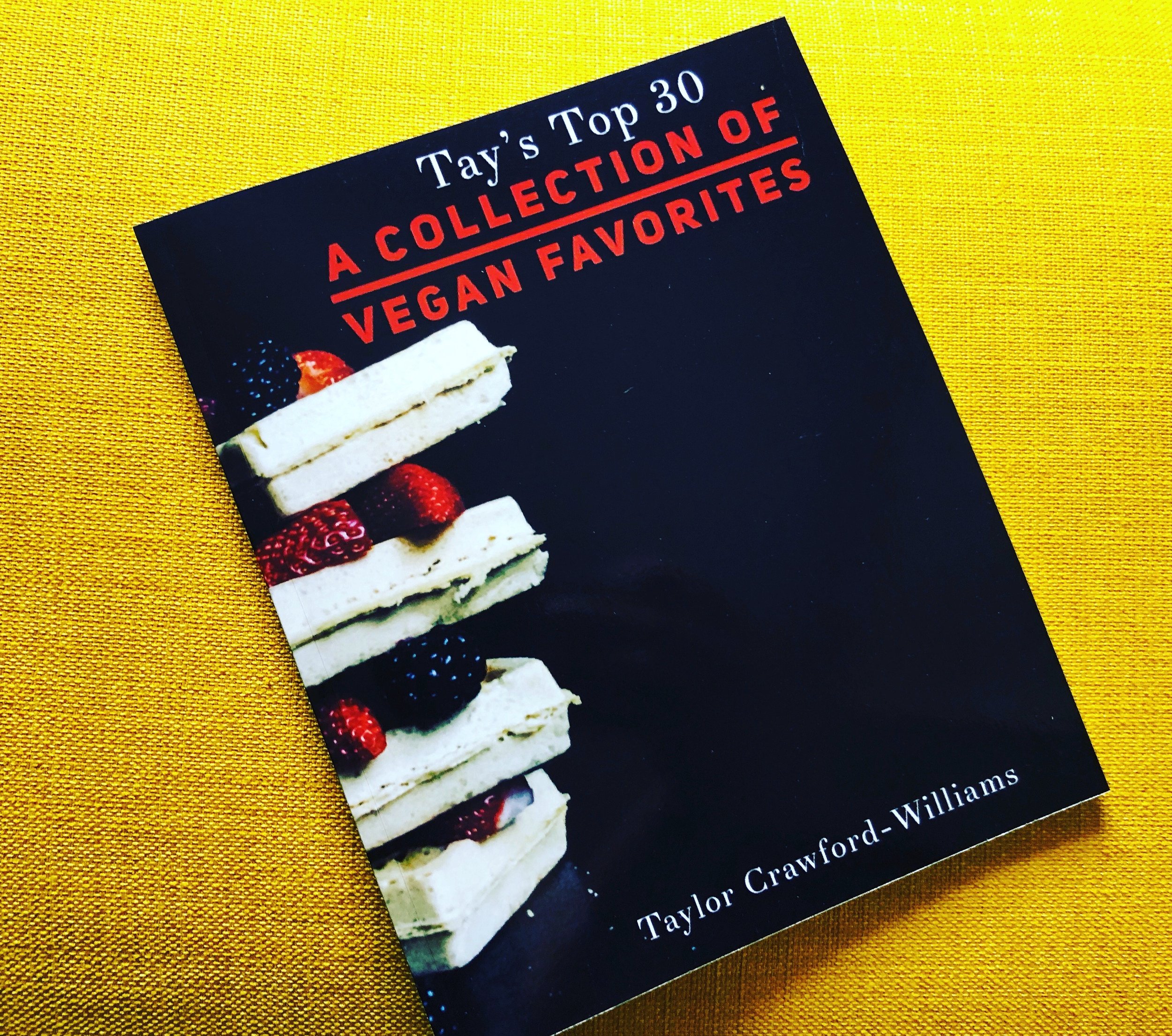 Tay's Top 30: A Collection Of Vegan Favorites