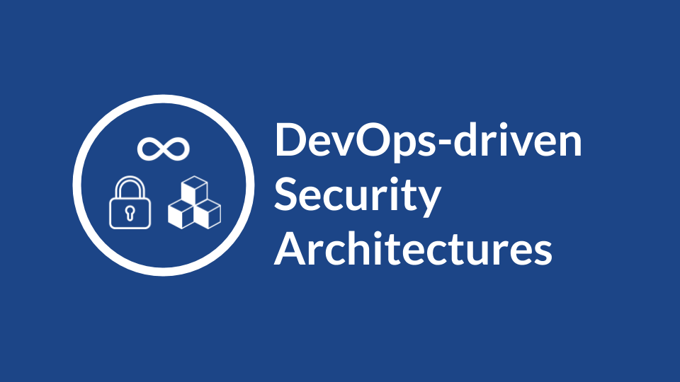 DevOps-driven Security Architectures.png