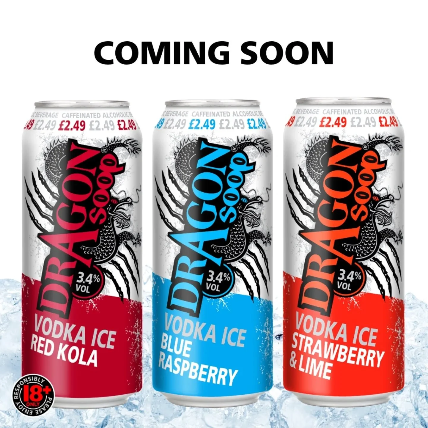 NEW! DRAGON SOOP Vodka Ice is coming!

3 REFRESHING FLAVOURS:

- Blue Raspberry

- Strawberry &amp; Lime

- Red Kola

3.4% ABV. Made with Vodka. Contains Caffeine, Taurine &amp; Guarana.

dragonsoop.com

18+ only. Please enjoy #dragonsoopvodkaice res