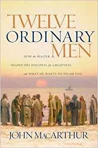 Twelve Ordinary Men - John MacArthur