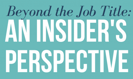 Beyond the Job Title: An Insider's Perspective