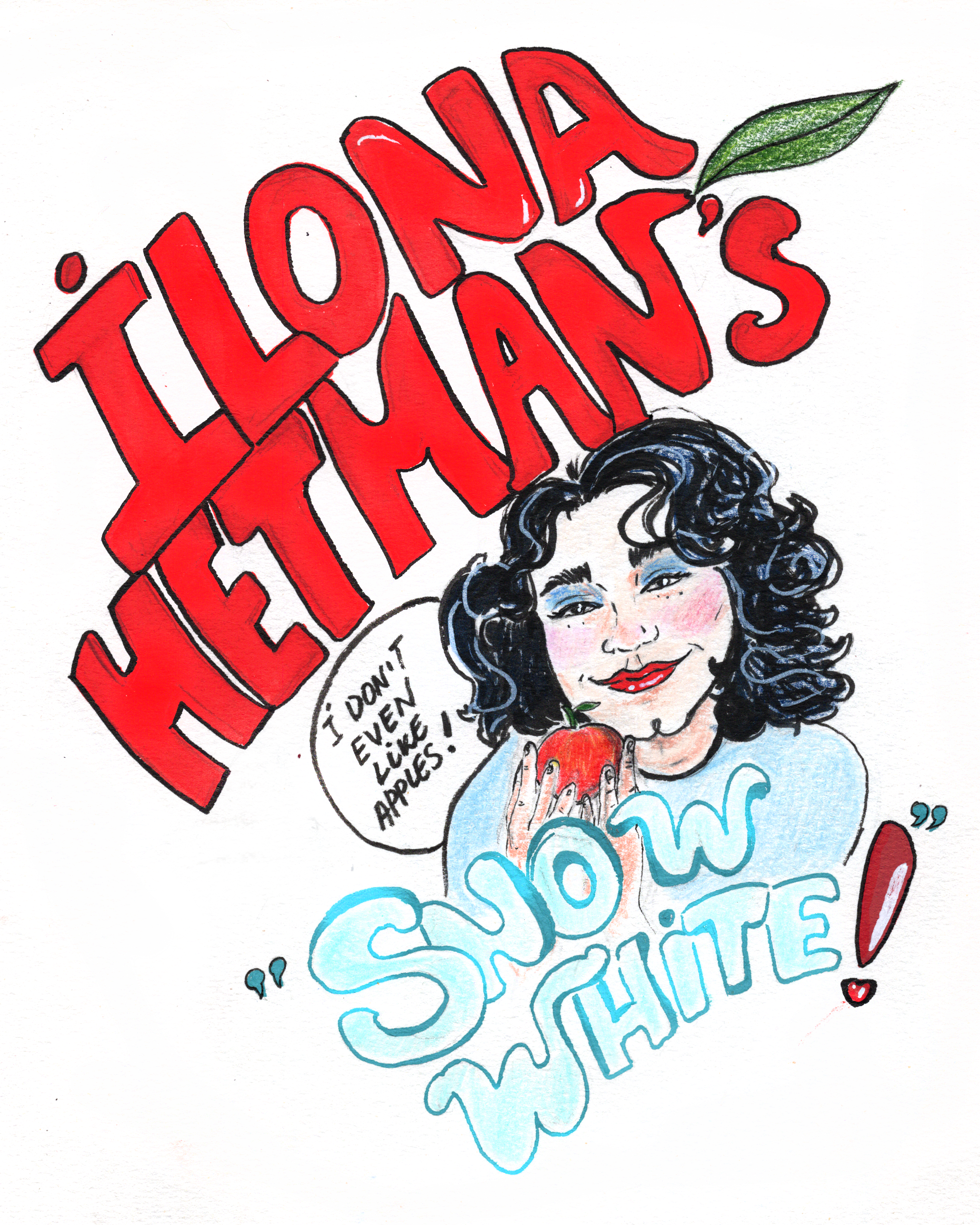 Colorful illustration featuring the text "LILOANA HETMAN's SHOW WHITE!" with a smiling woman holding an apple, a speech bubble saying "I DON'T EVEN LIE IN APPLES!", and decorative leaves.