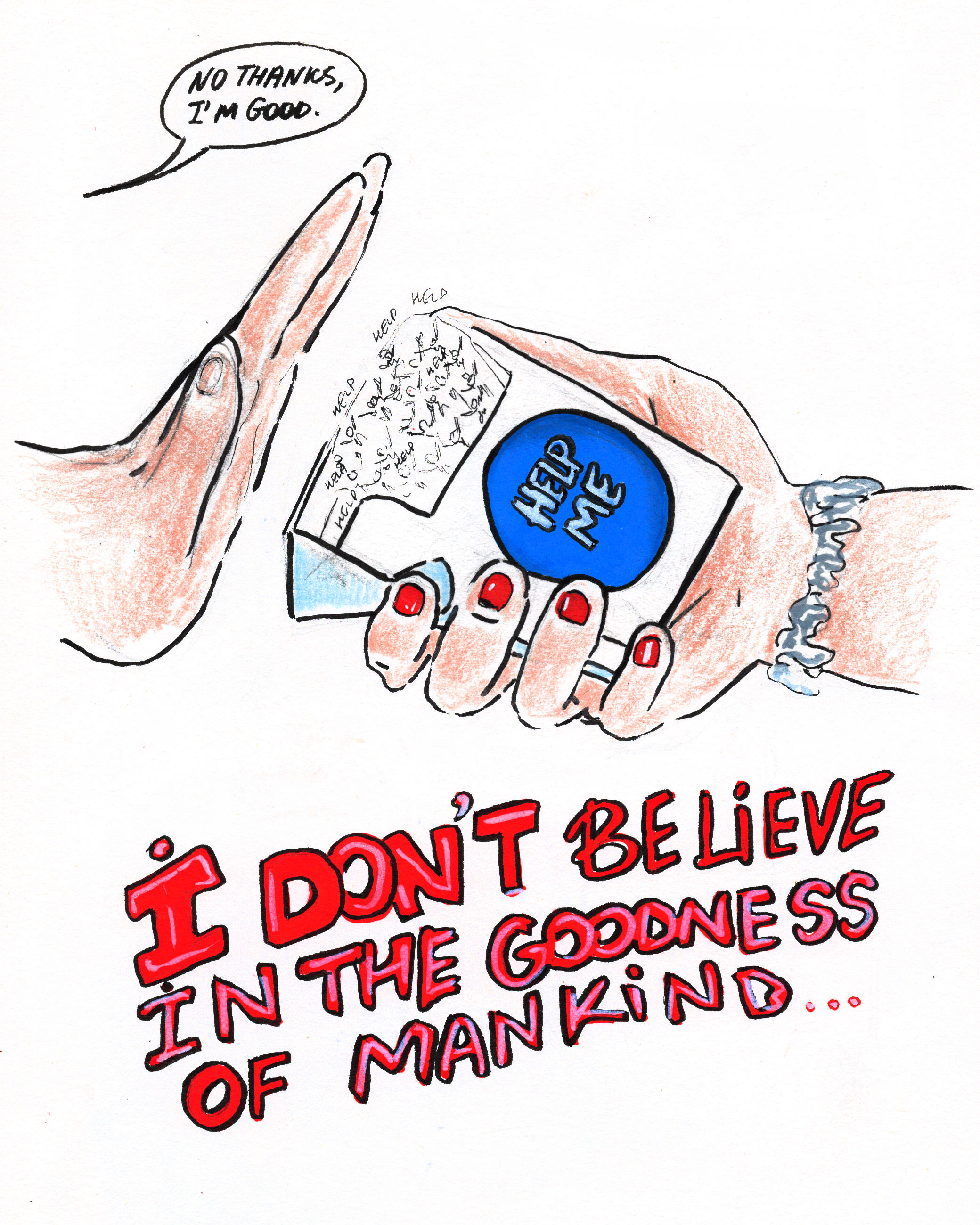 A hand holding a small box labeled 'Help Me' with a speech bubble saying 'No thanks, I'm good.' Another hand, with red painted nails and a bracelet, holding the box. The box has scribbles and the words 'Help' and 'Well help' written inside. Below, re