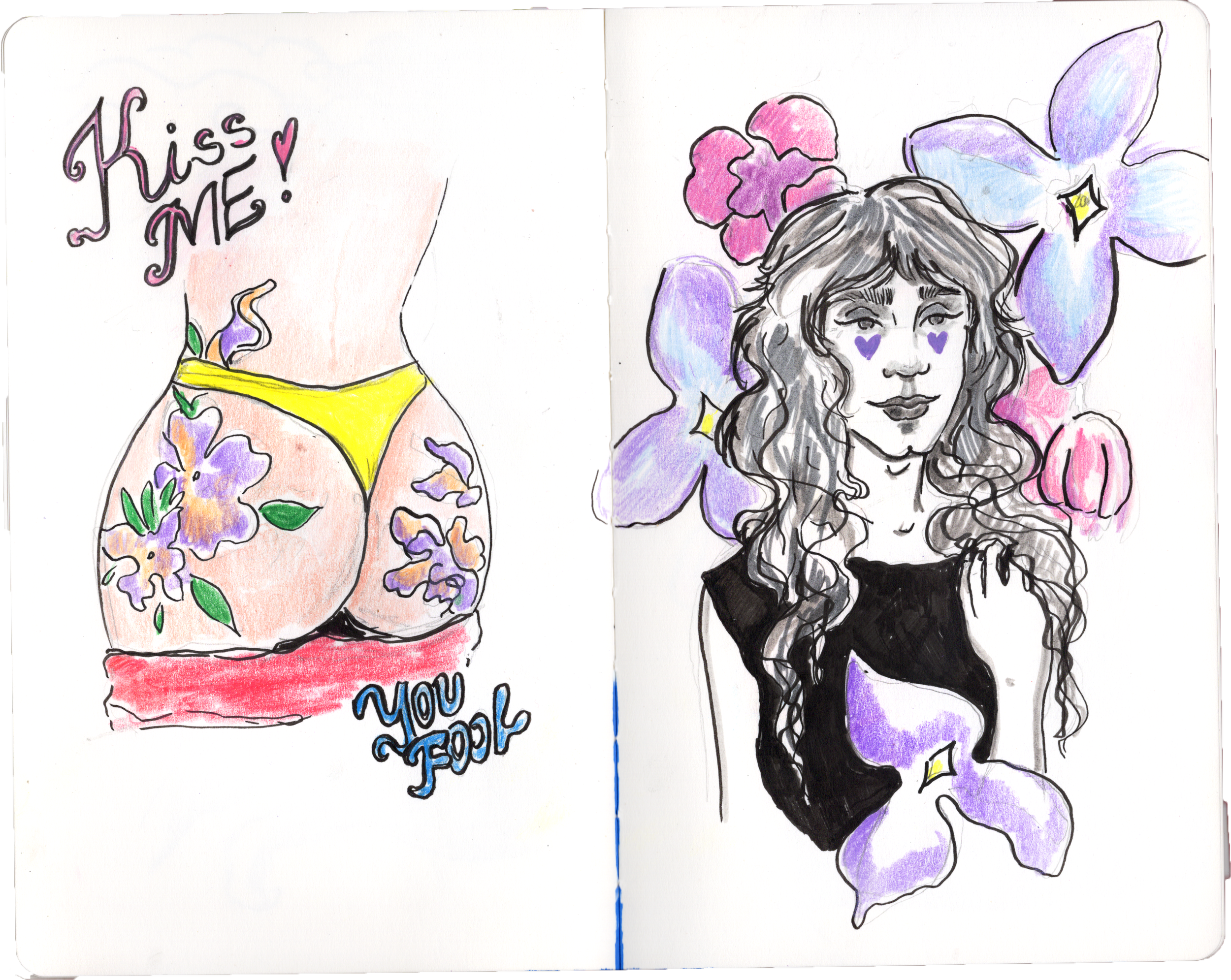 A sketchbook page with colorful illustrations and handwritten messages. On the left side, a simplified drawing of a female figure's backside with flowers, a yellow thong, and the words 'Kiss ME!' and 'You Fool!' in decorative writing. On the right si