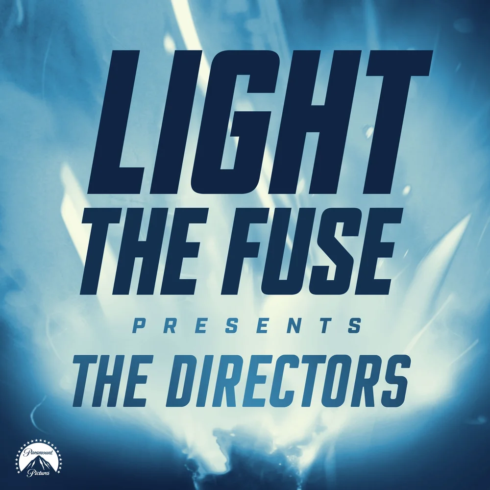 Introducing The Directors — LIGHT THE FUSE PODCAST
