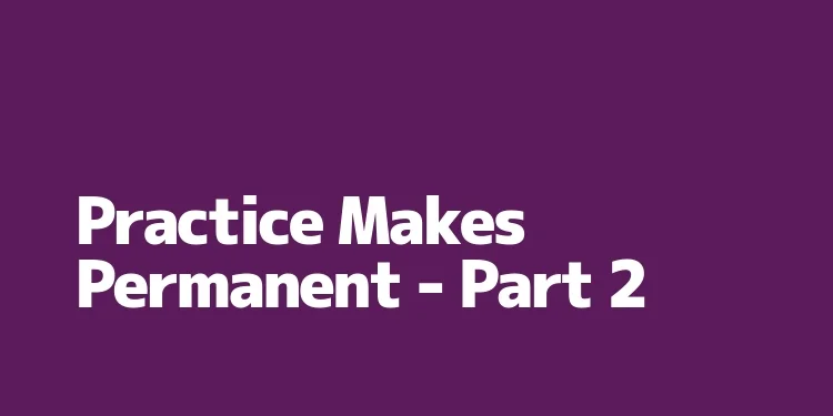 1. Practice Makes Permanent.jpg