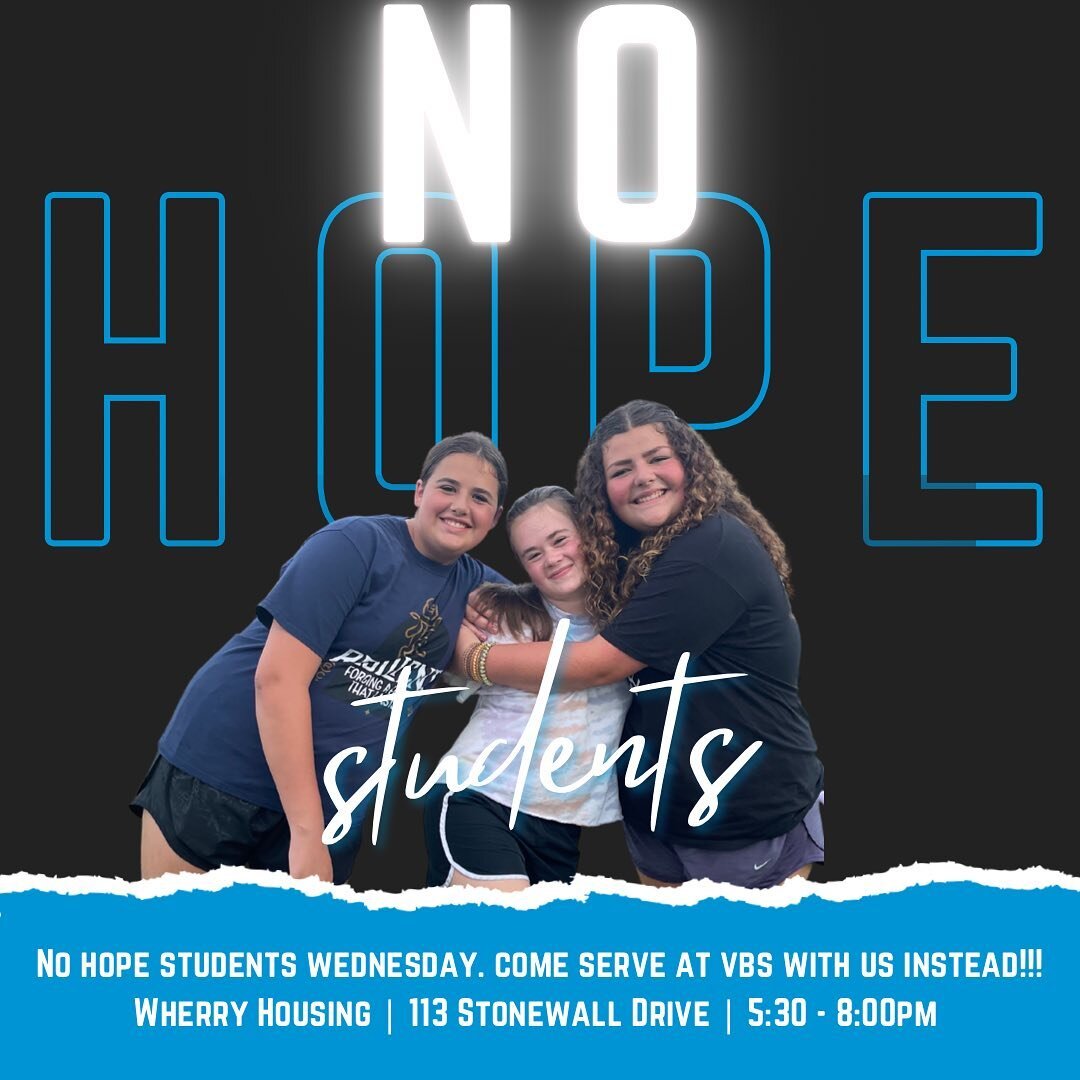 Hey Hope Students!! We aren&rsquo;t meeting at Hope Wednesday night because we are serving at VBS!! Join us tonight and Wednesday!