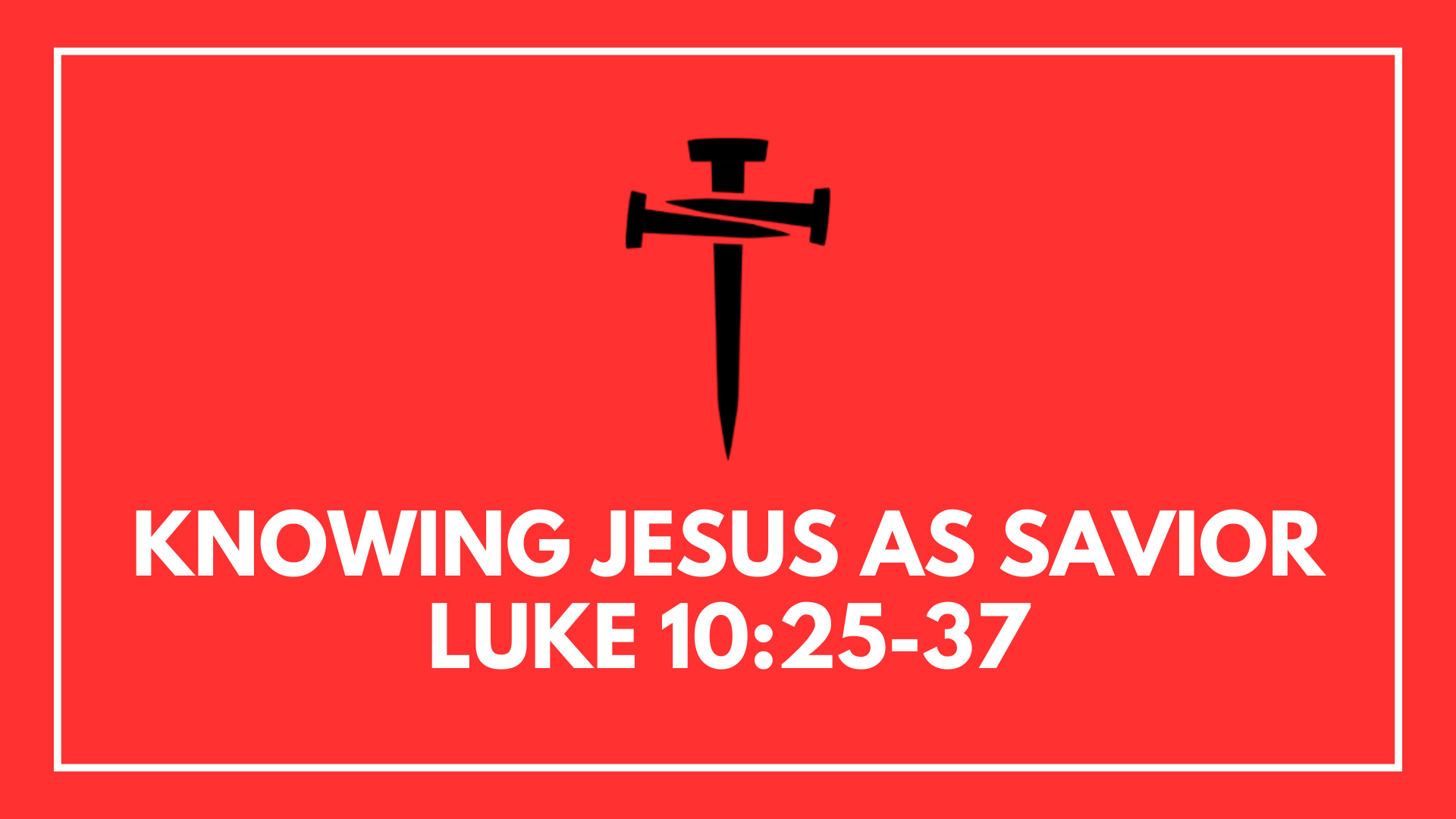 Knowing Jesus as Savior: Week 5 - Luke 10