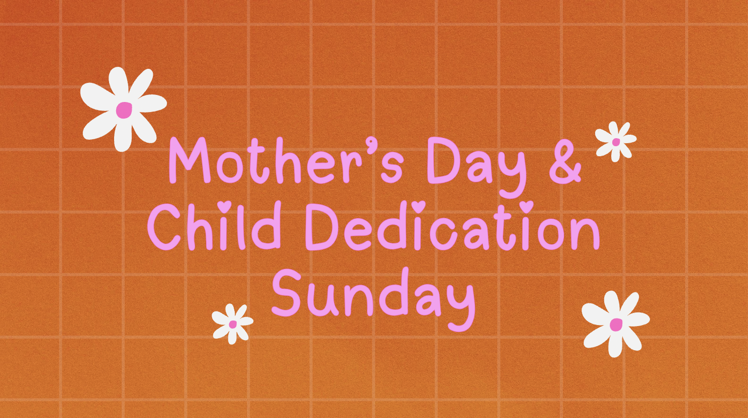 Mother's Day &amp; Child Dedication Sunday