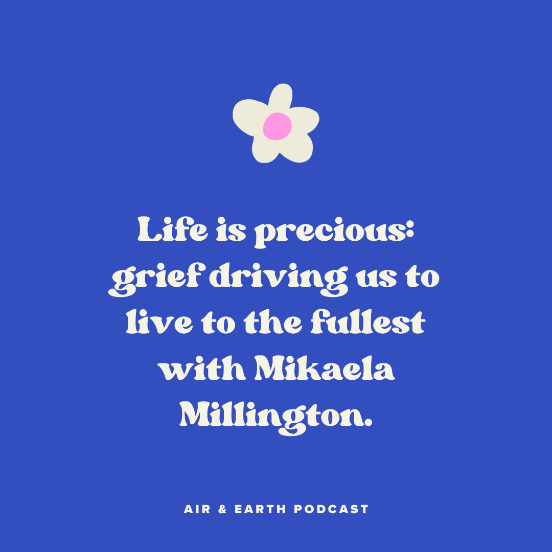 Ep. 12 Life is precious: Grief driving us to live to the fullest with Mikaela Millington episode artwork