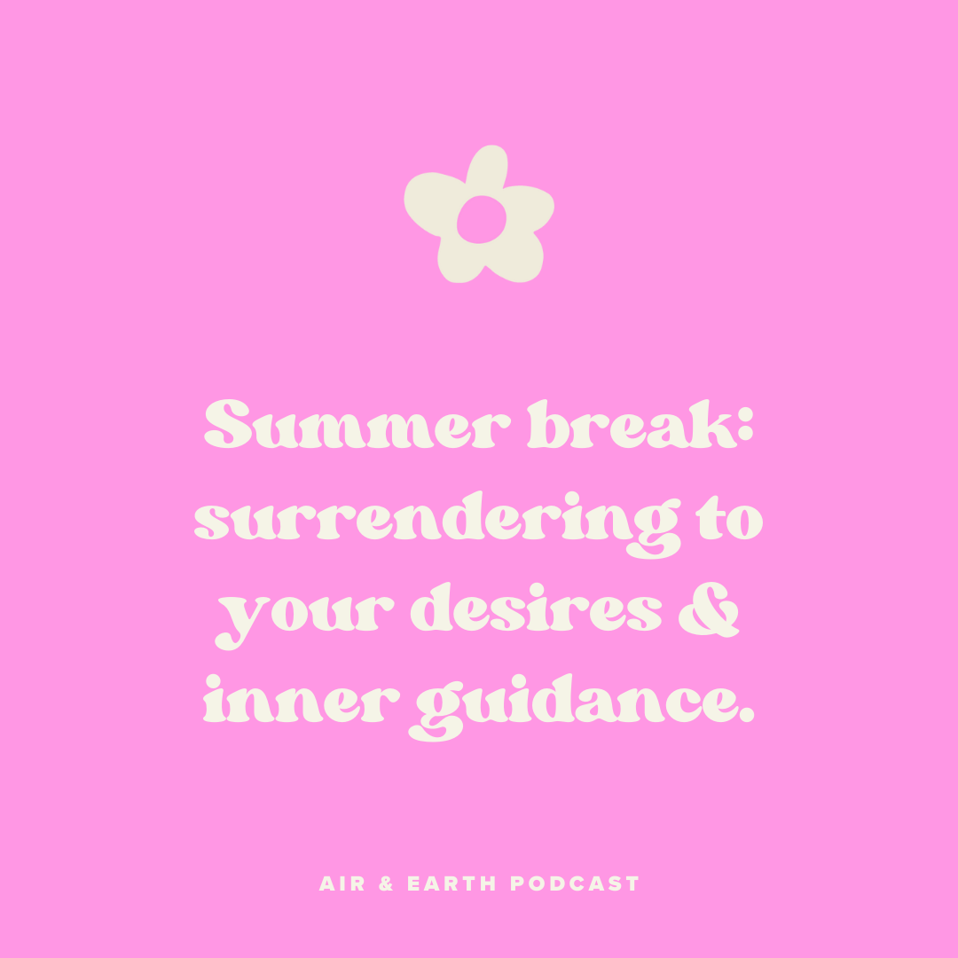 Summer break: surrendering to your desires & inner guidance episode artwork