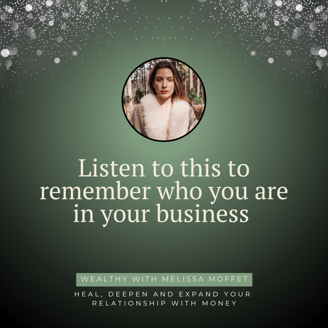 Listen to this to remember who you are in your business 