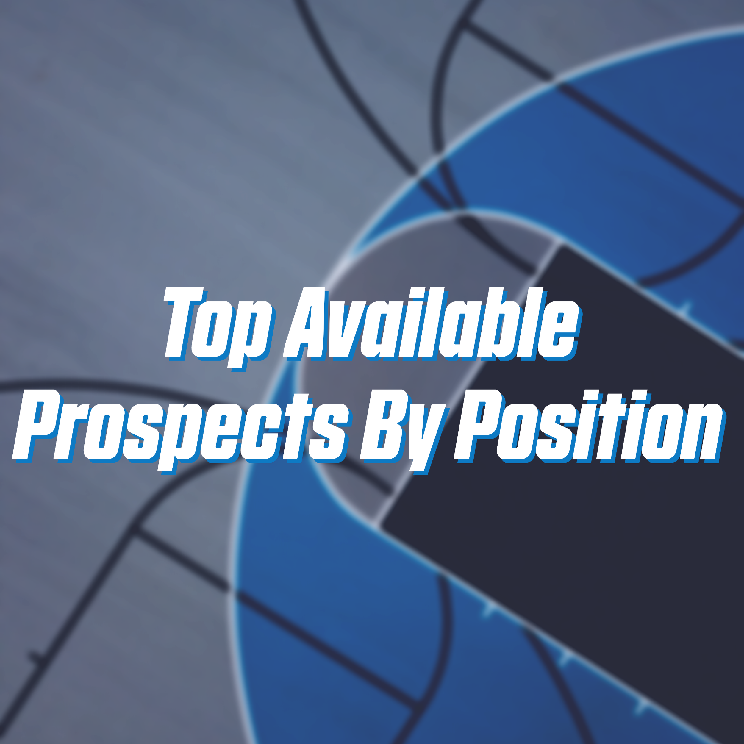 Top Available Prospects By Position