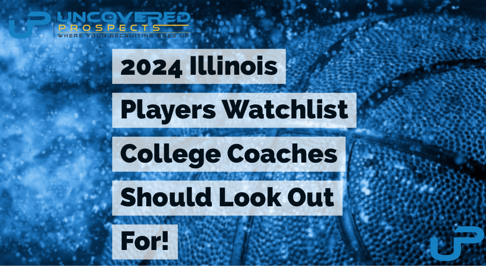 2024 Illinois Players Watchlist College Coaches Should Look Out For!