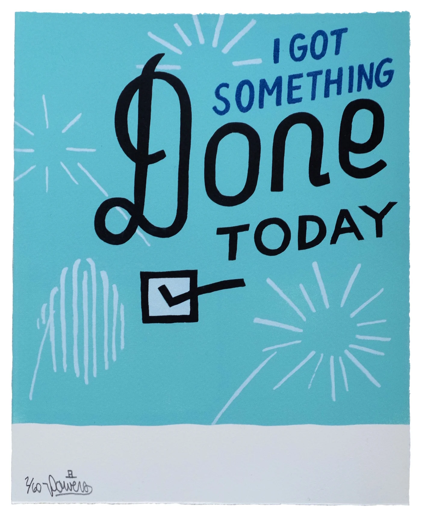 Stephen Powers I Got Something Done Lithograph & woodcut in 4 colors from 7 print runs on Arches Cover. Edition of 60. 2018 $250