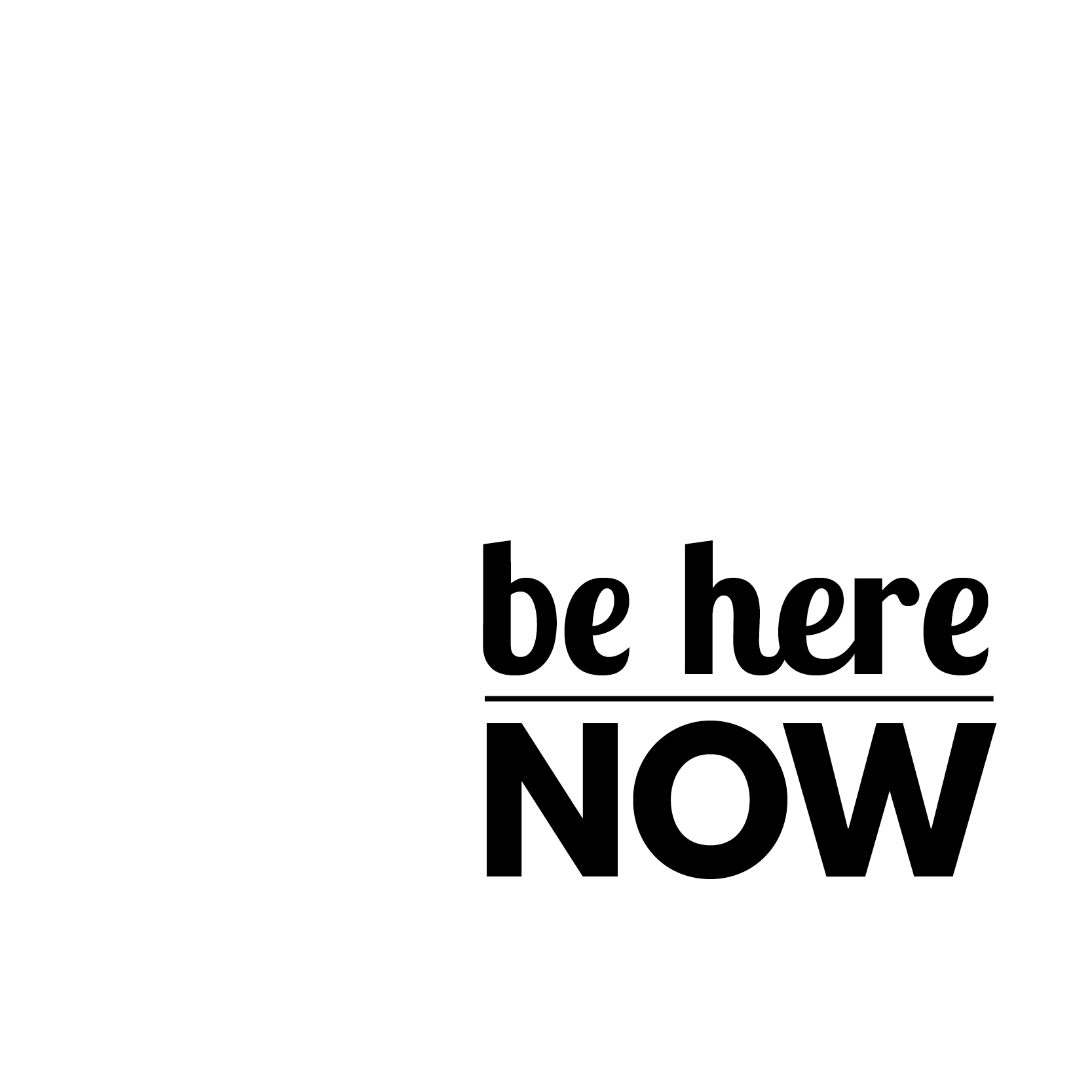 Be Here Now
