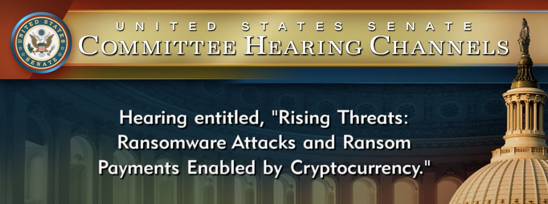 HSGAC Hearing Recap: Ransomware Attacks and Ransom Payments Enabled by Cryptocurrency