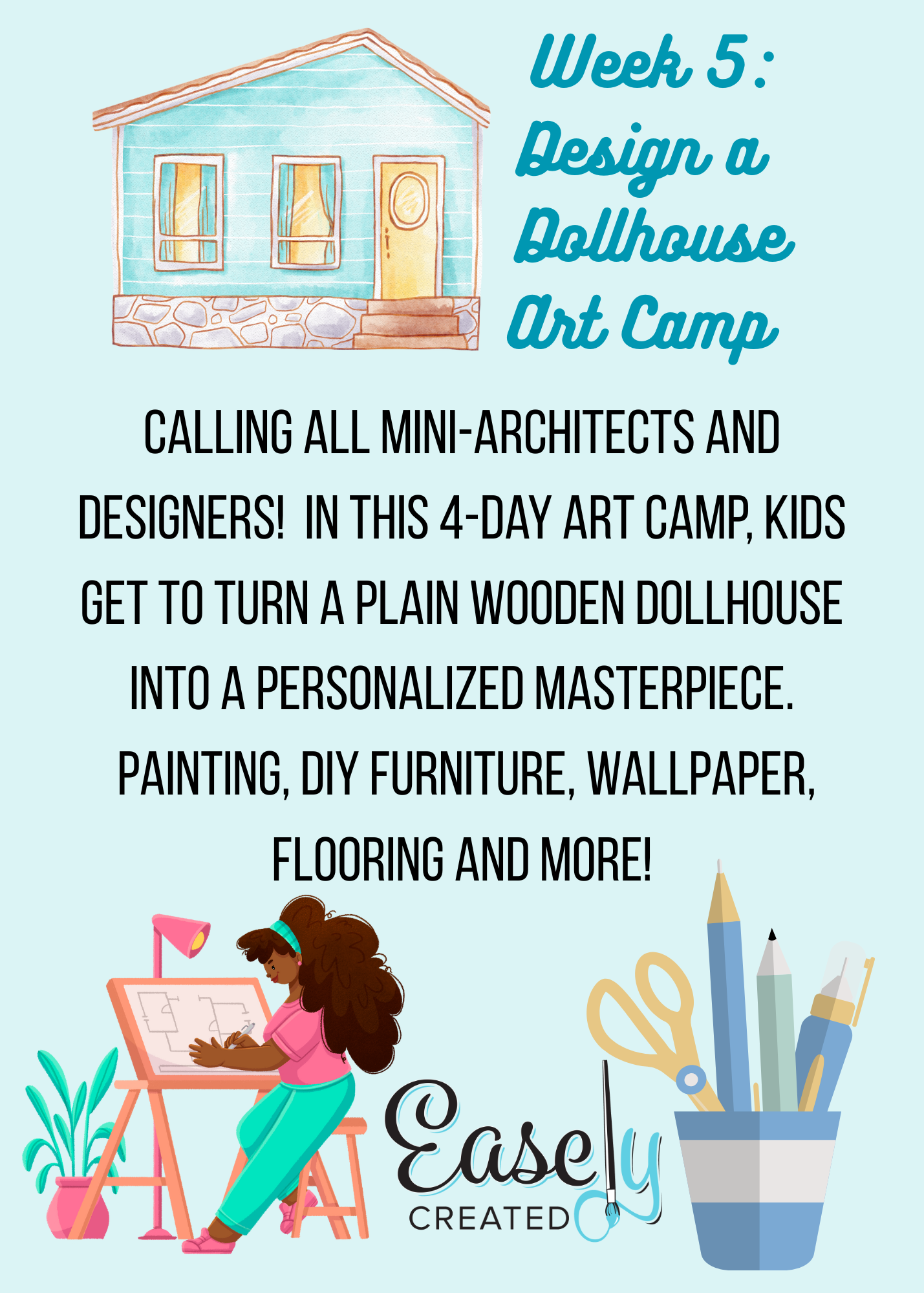 Save The Date Art Camp Week Design a Dollhouse (4 Days)