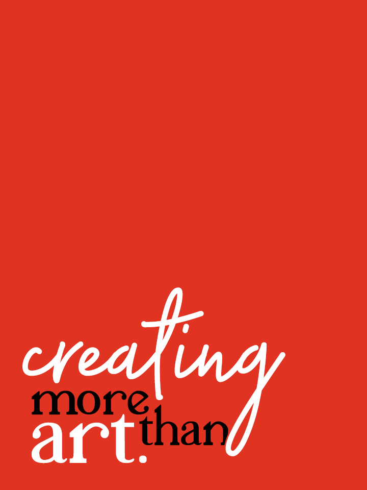 Creating More than Art (Copy) (Copy)