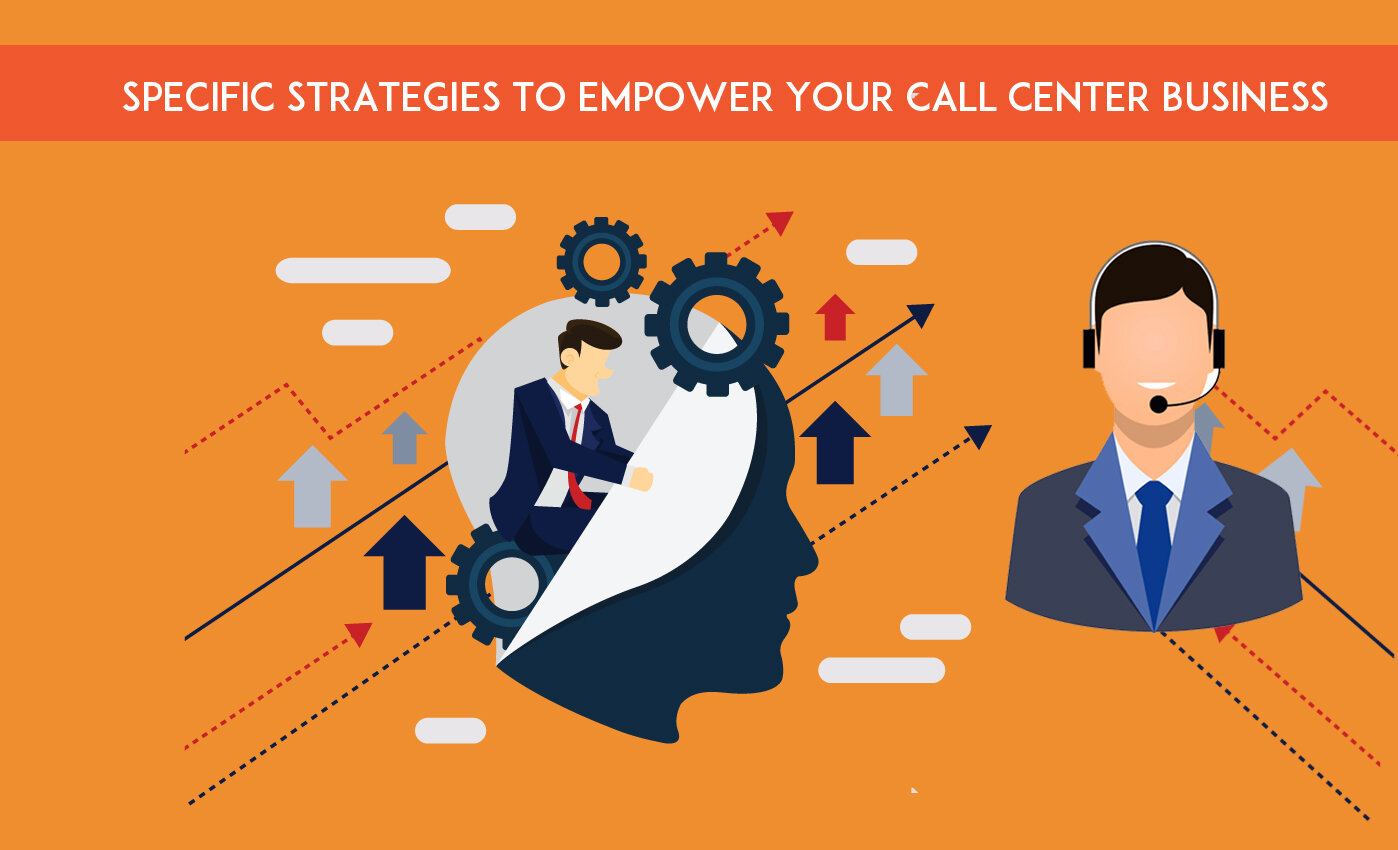 How to Empower Your Call Center Business