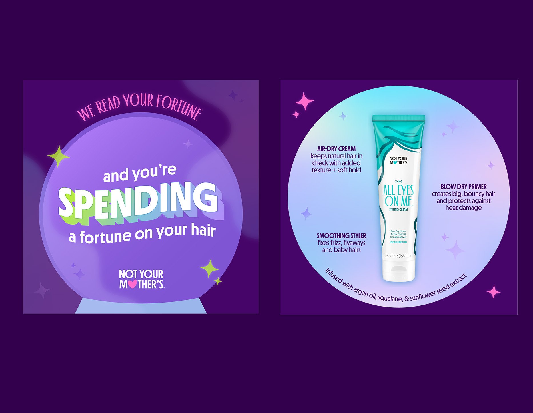 A two-panel advertisement for hair styling products from Not Your Mother’s. The left panel features text that says, 'We read your fortune and you're spending a fortune on your hair,' with a purple background and star accents. The right panel displays three products: Air-Dry Cream, Blow Dry Primer, and Smoothing Styler, each with descriptions of their benefits, on a purple background with star accents.