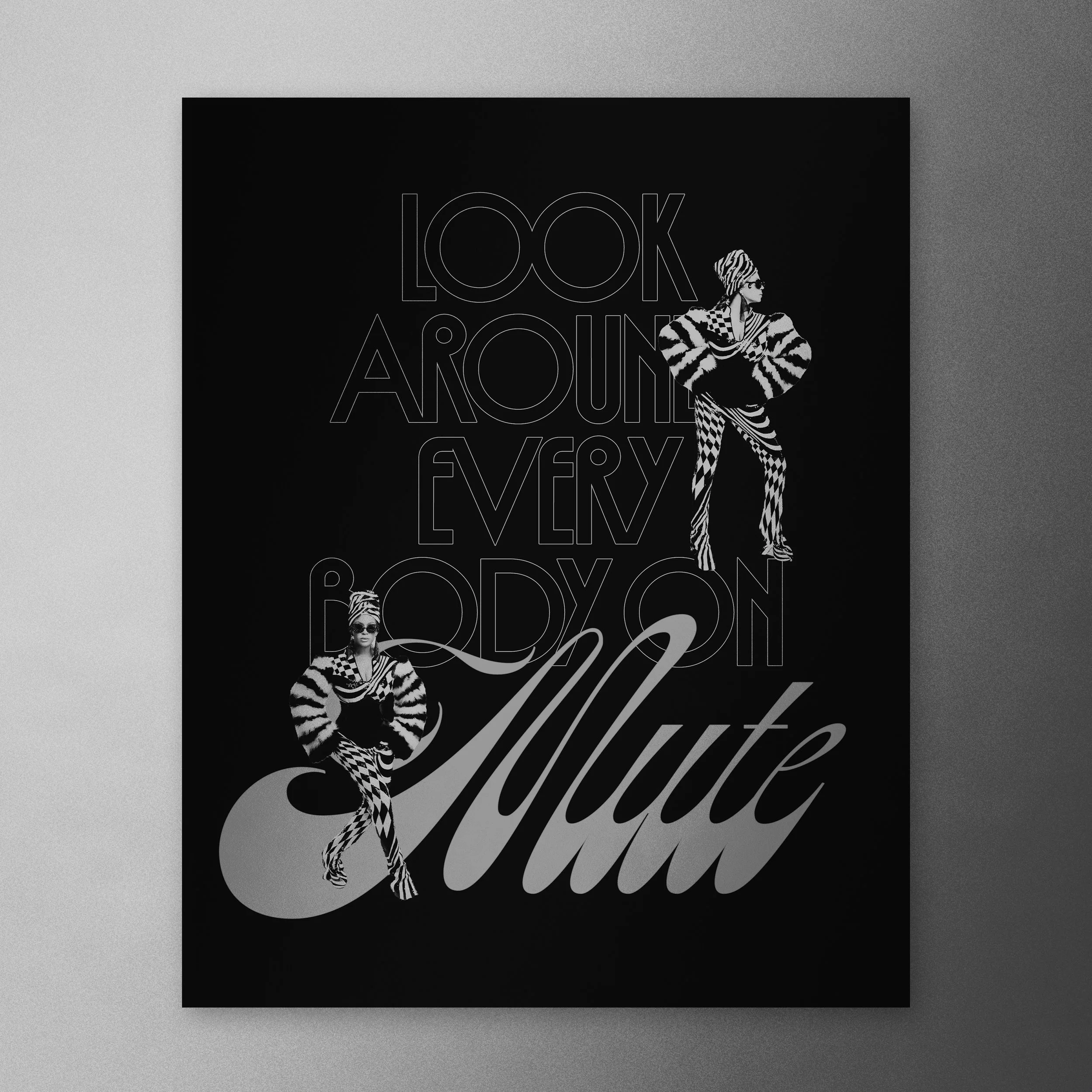 A black and white poster with the phrase "LOOK AROUND EVERY BODY ON" in large text, and the word "Mute" in cursive. The poster features images of a person wearing a zebra-patterned outfit, sunglasses, and a headwrap, striking dynamic poses.