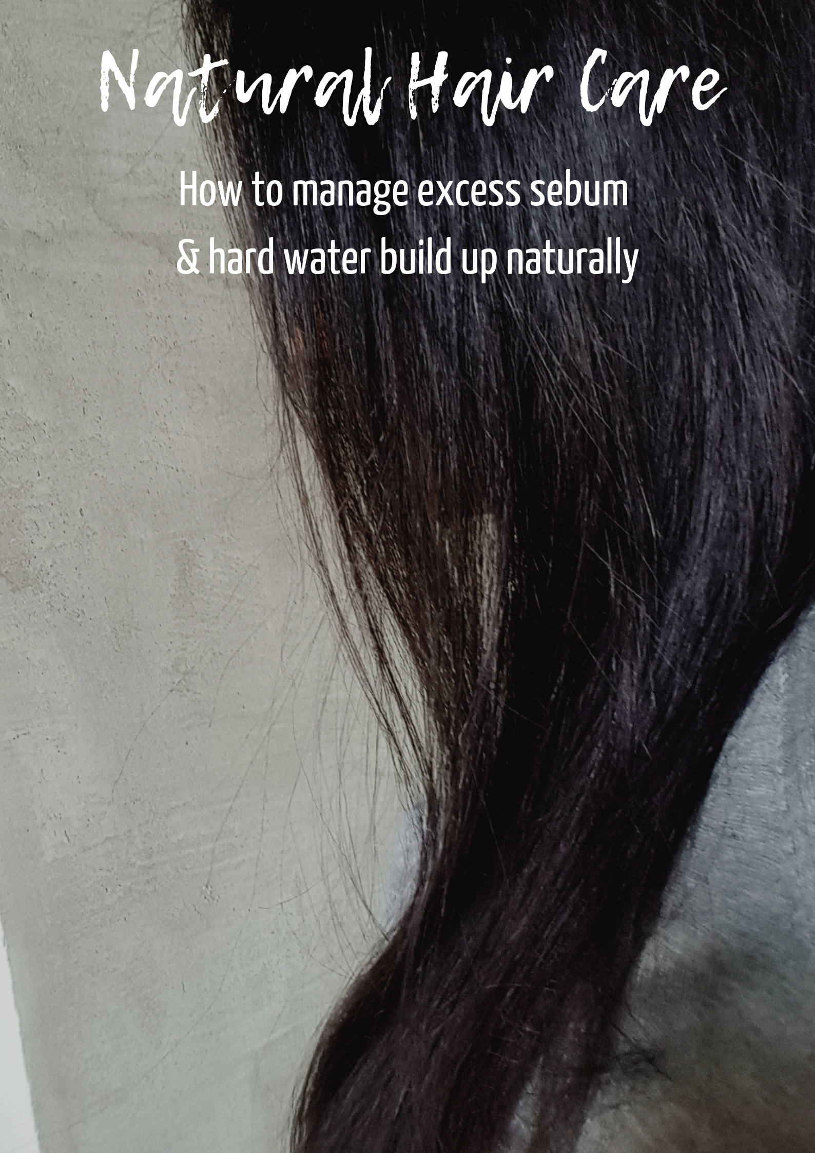 How to Manage Excess Scalp Sebum and Hard Water Build up Naturally —  HolisticNiss
