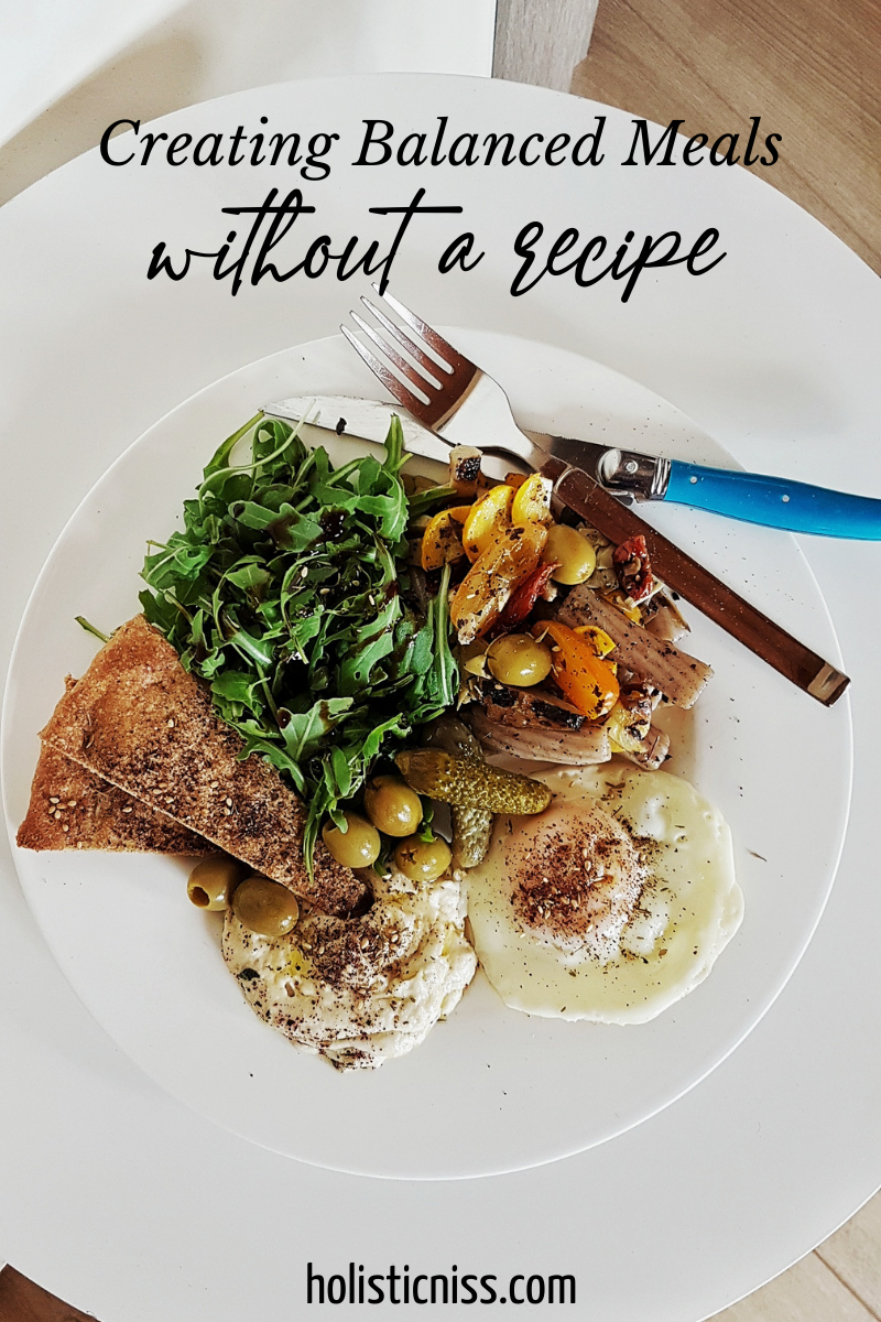 Creating a Balanced Meal without A recipe — HolisticNiss