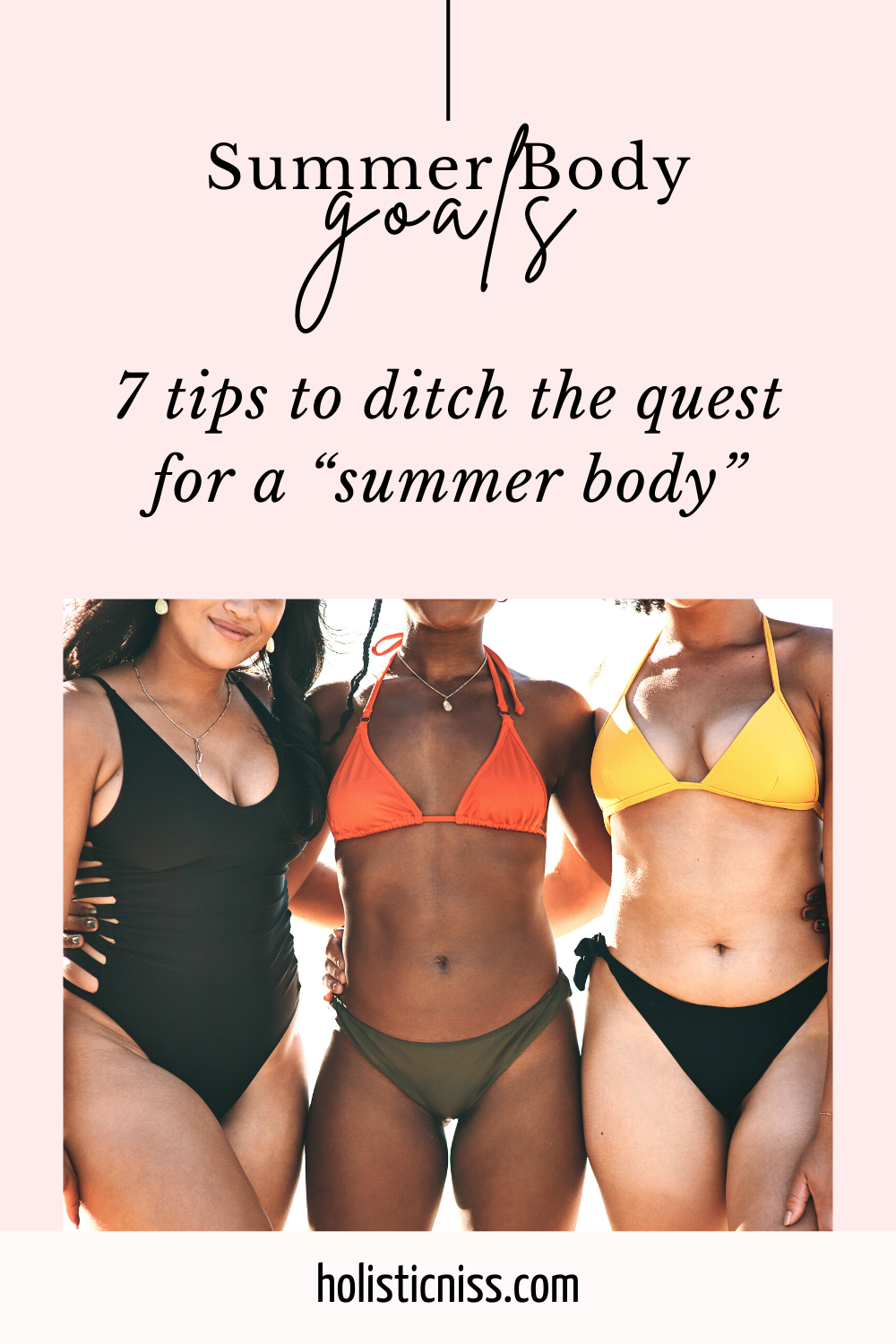 7 Tips to Ditch The “Summer Body” Goals — HolisticNiss