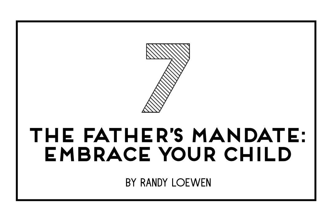 The Father's Mandate [Part 7] with Randy Loewen