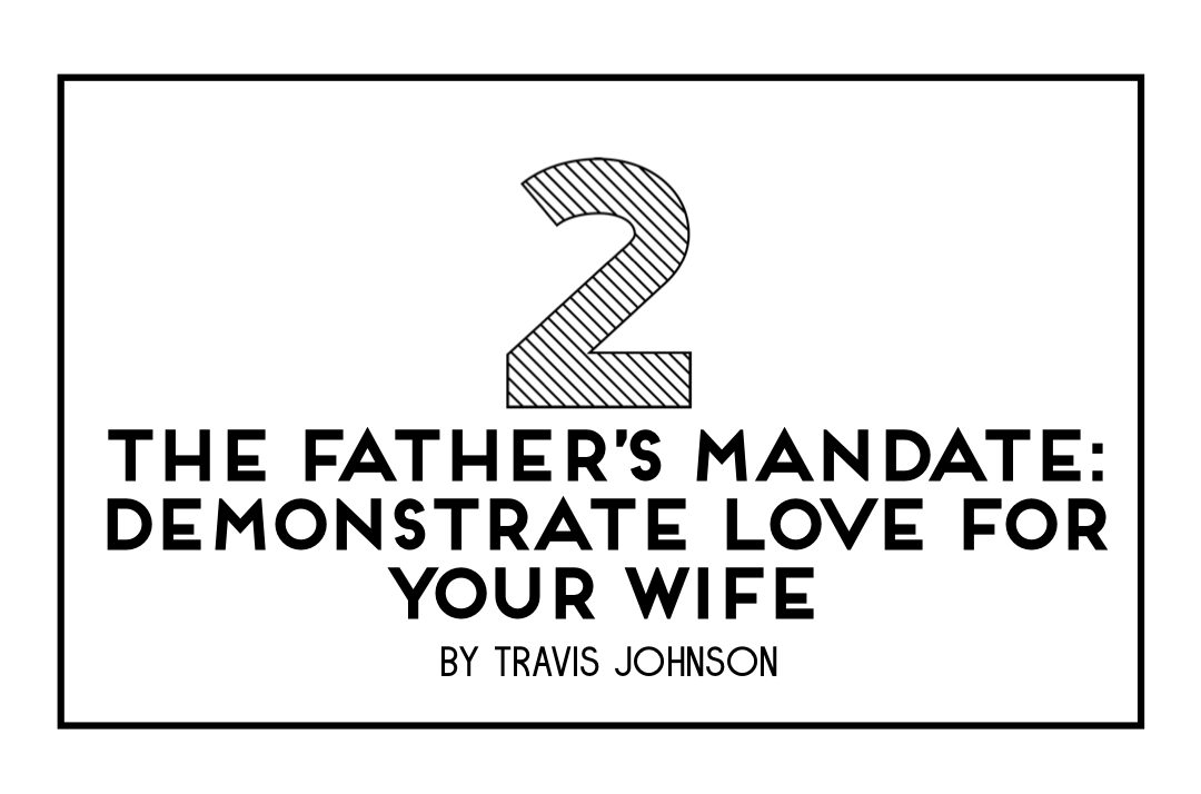 The Father's Mandate [Part 2] with Travis Johnson