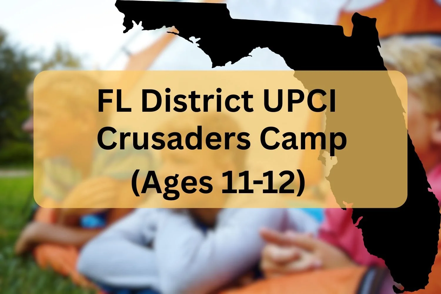 FL District UPCI Crusaders Camp (Ages 11-12)