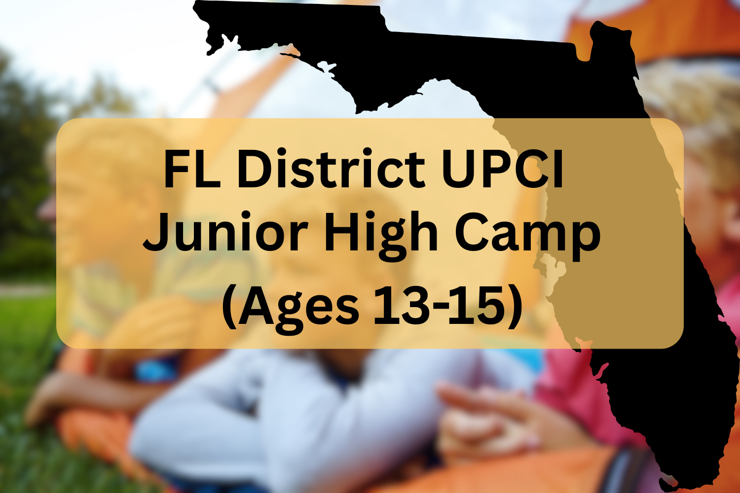 FL District UPCI Junior High Camp (Ages 13-15)