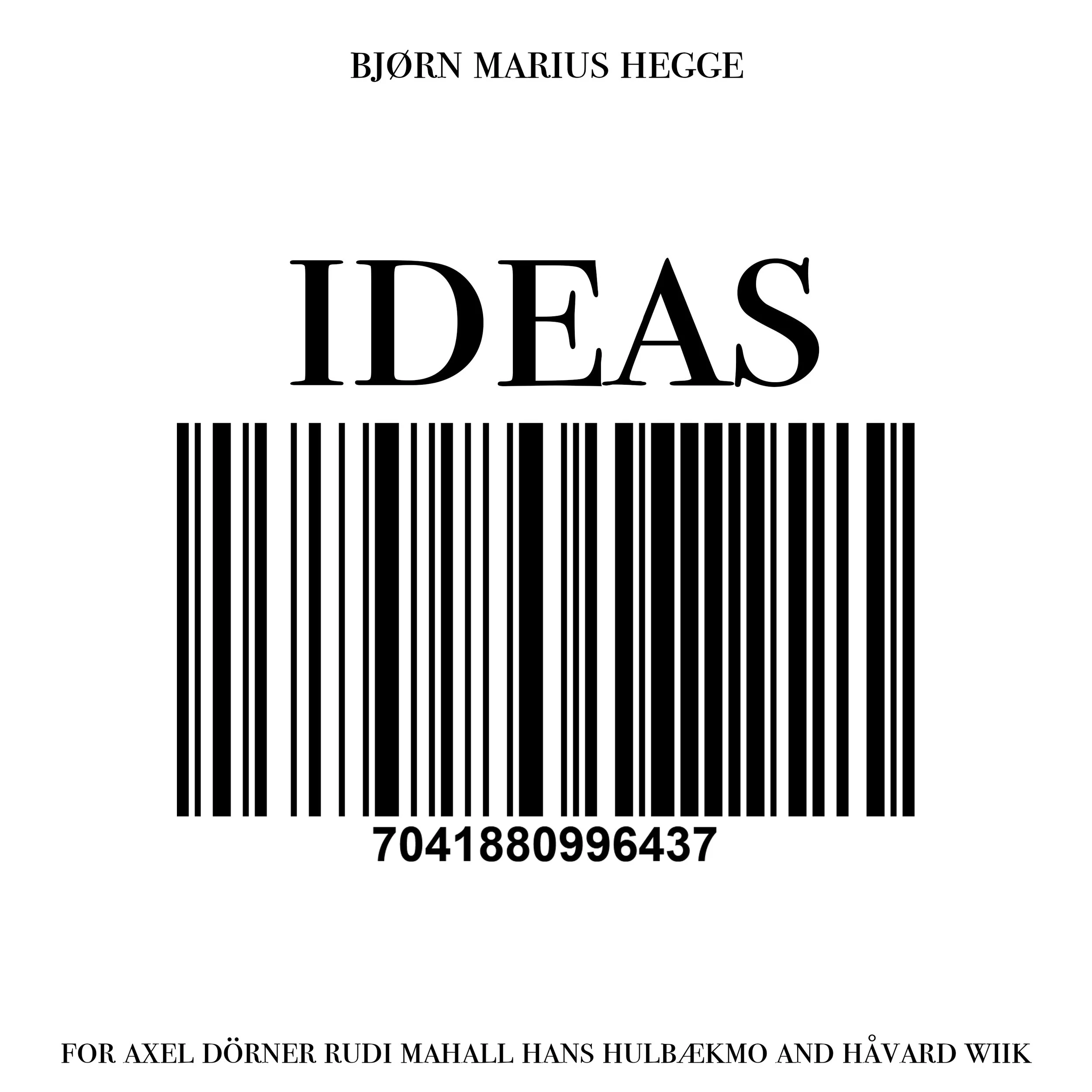 Bjørn Marius Hegge - Ideas for Axel Dörner, Rudi Mahall, Hans Hulbækmo and Håvard Wiik
