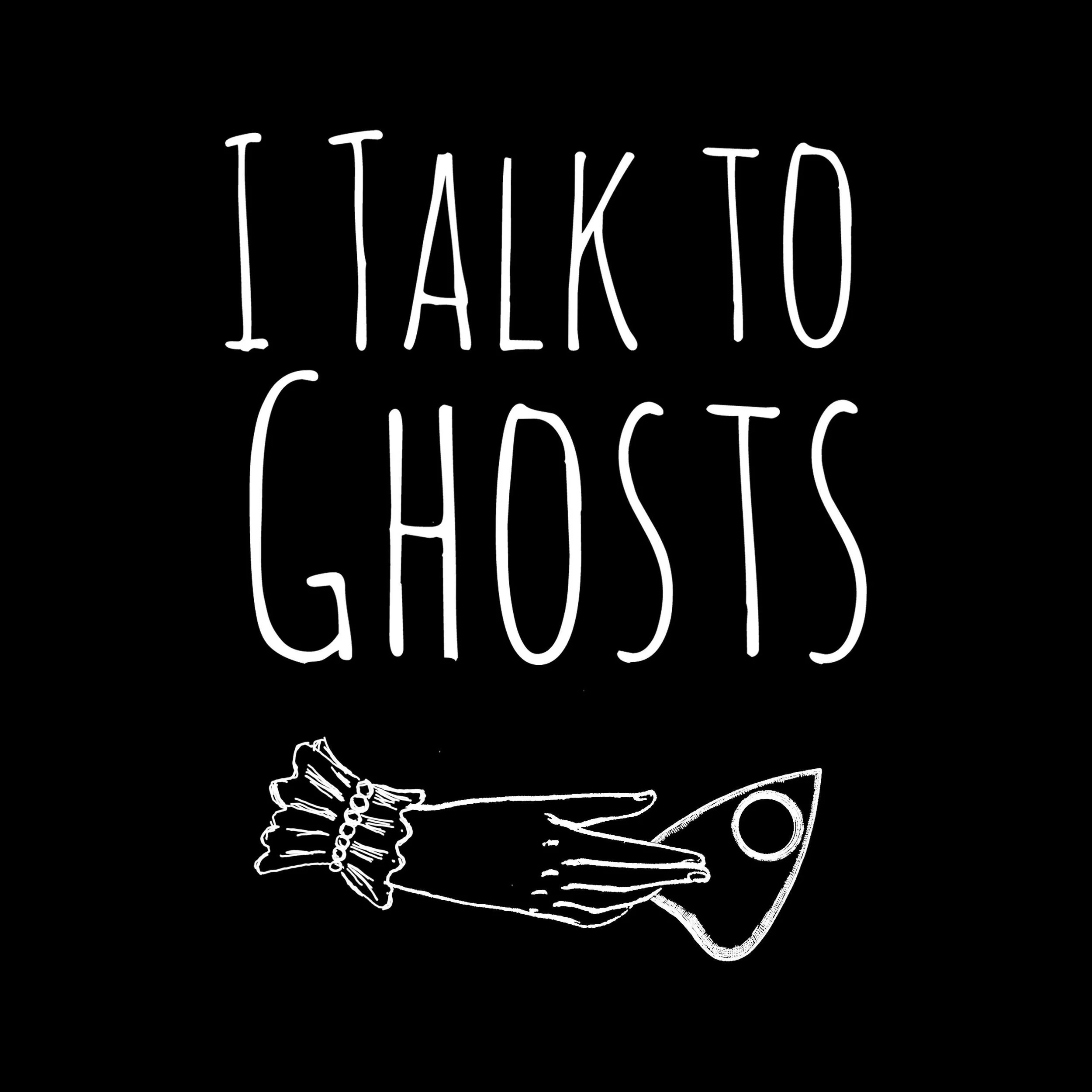 I Talk to Ghosts.jpg
