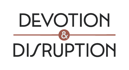Devotion & Disruption