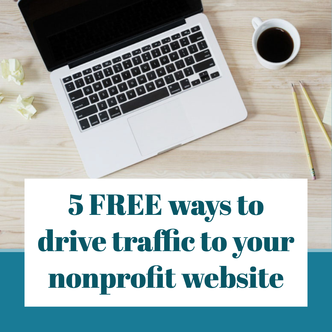 Five FREE ways to drive traffic to your nonprofit website