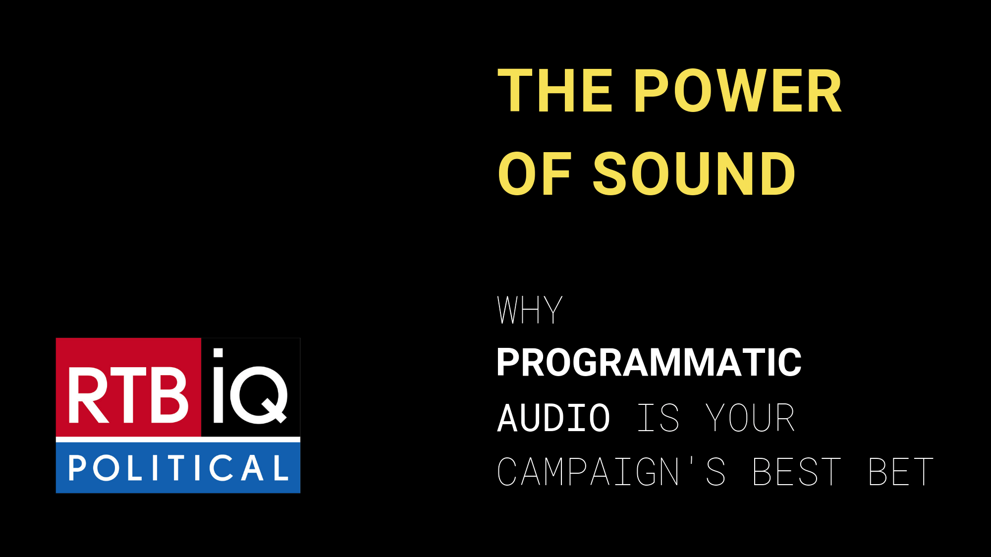 Graphic with RTBiQ Political Logo and text overlay “The Power of Sound: Why programmatic audio is your campaign’s best bet”