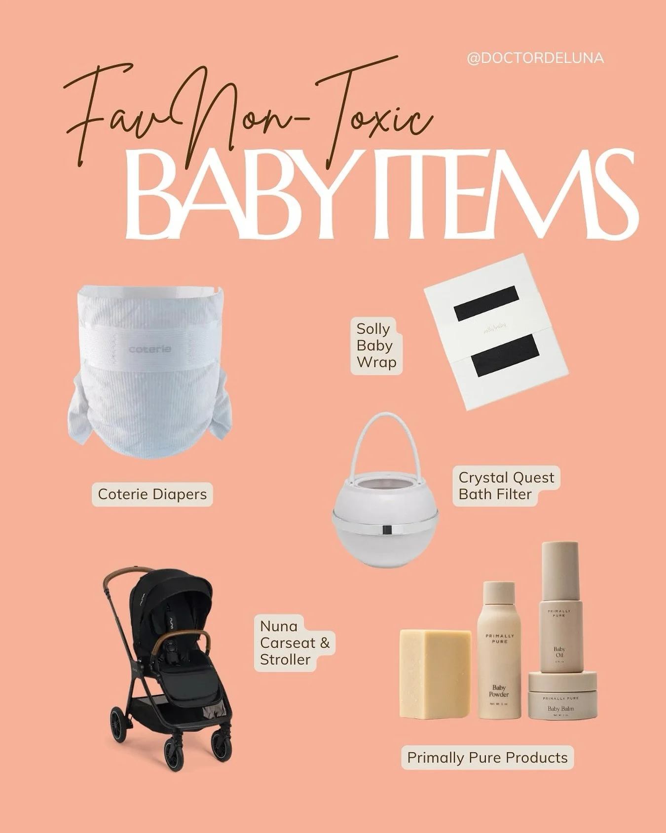Here are (a few) of my favorite non-toxic baby products 💛 

I currently use all of these on my little one and family.

✨If you want to explore the magic world of Primally Pure (one of my all-time faves), use code DOCTORDELUNA10 for a sweet discount 