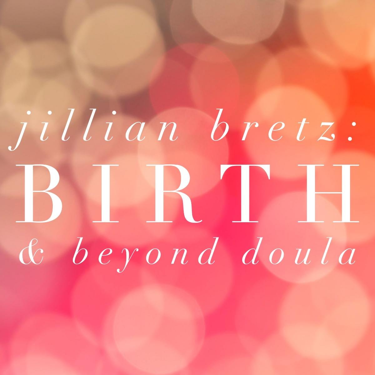 Jillian Bretz Birth and Beyond Doula