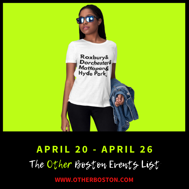 The Other Boston Events List: April 20 - April 26
