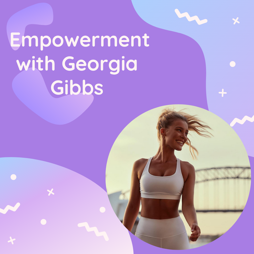 Episode #2 - Empowerment with Georgia Gibbs