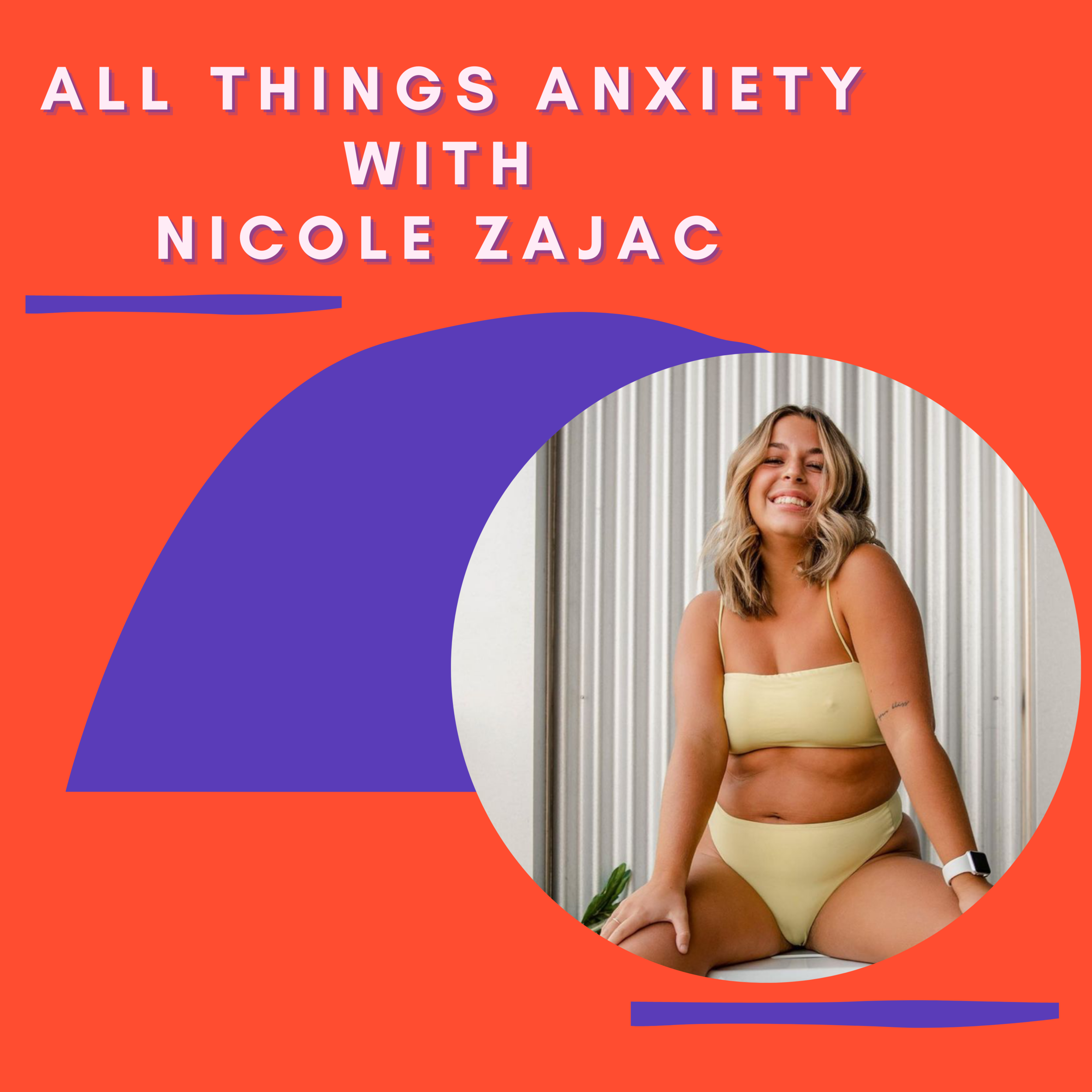 Episode #10 - All Things Anxiety with Nicole Zajac