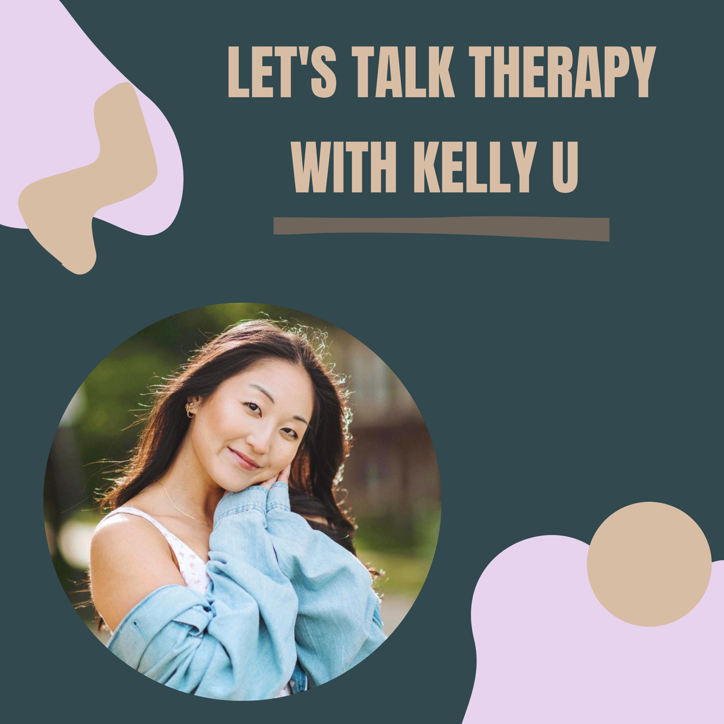 Episode #17 - Let's Talk Therapy with Kelly U 