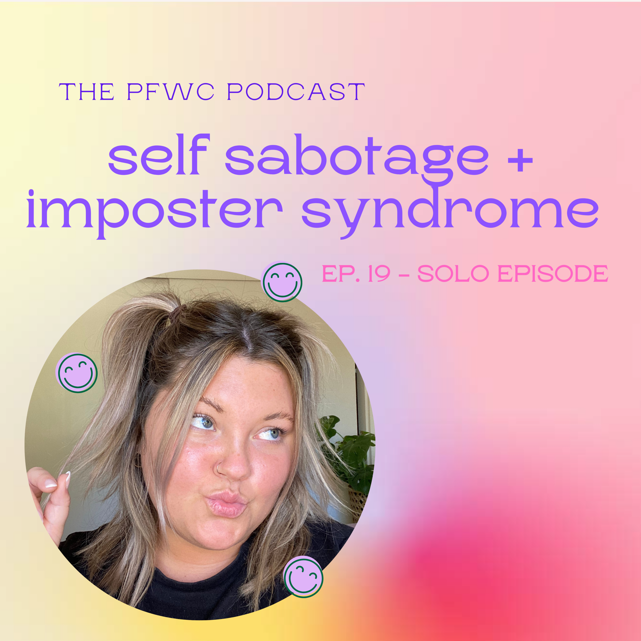 Episode #19 - Self Sabotage + Imposter Syndrome 