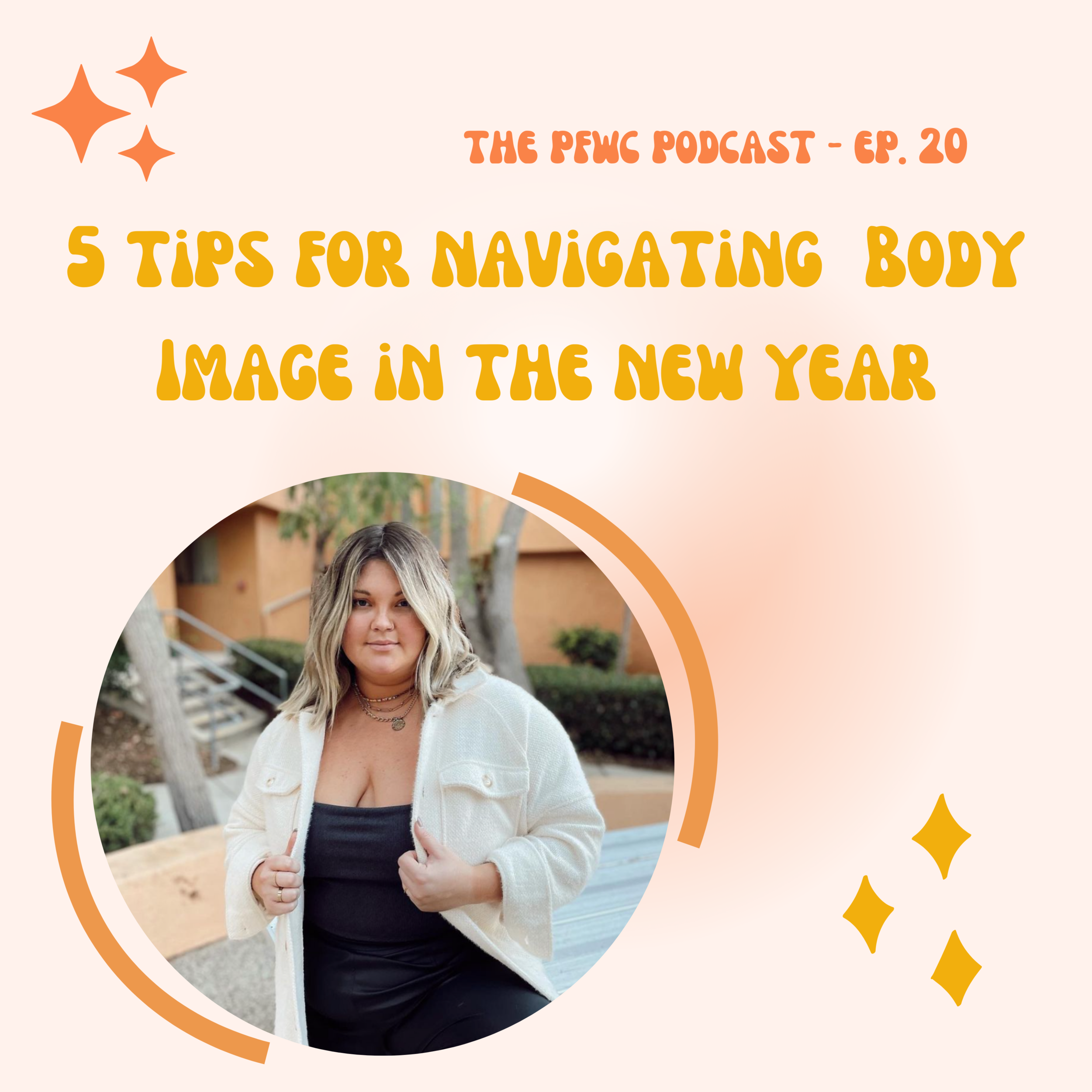 Episode #20 - 5 Tips for Navigating Body Image in the New Year