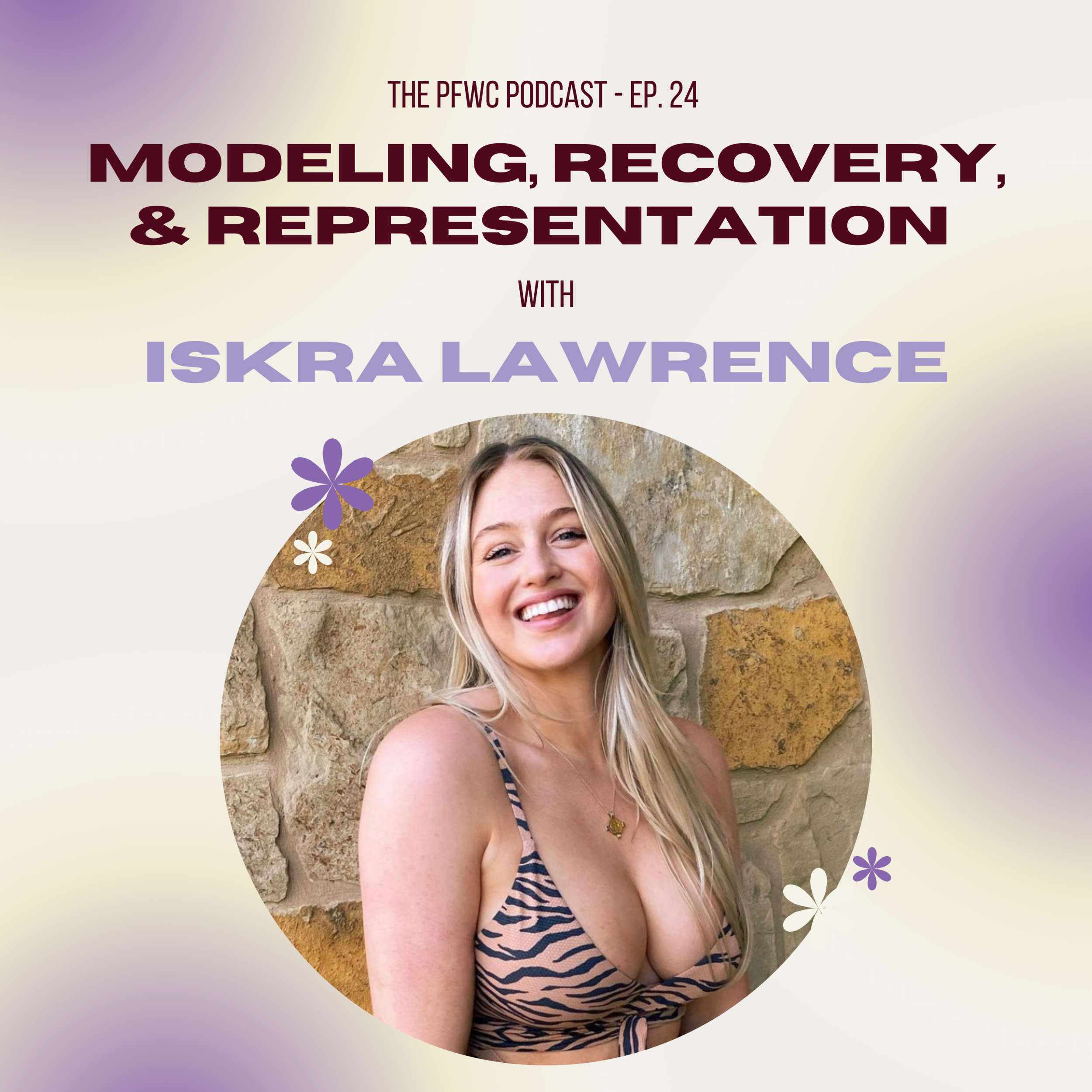 Episode #24 - Modeling, Recovery, &amp; Recognition with Iskra Lawrence 