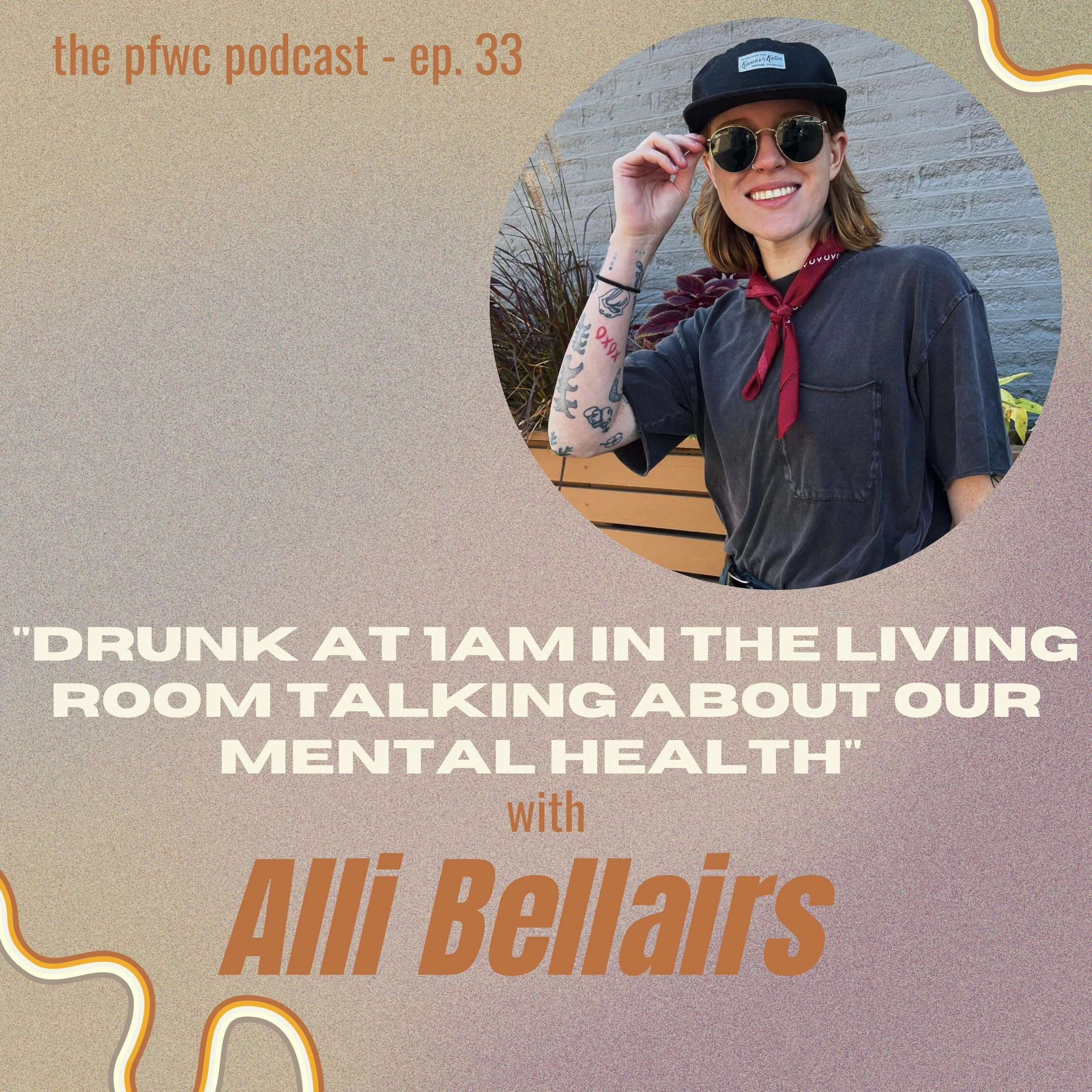 Episode #33 - "Drunk at 1am In the Living Room Talking About Our Mental Health"